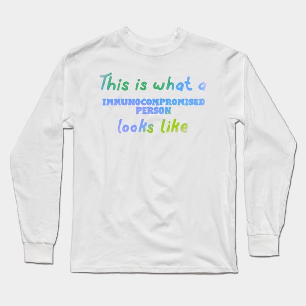 Immunocompromised Long Sleeve T-Shirt by Becky-Marie